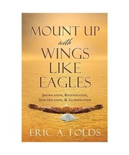 Aufsteigen mit Flügeln wie Adler: Rechtfertigung, Regeneration, Heiligung & 