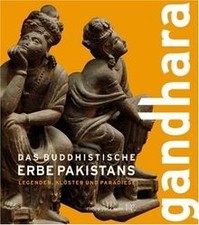 Gandhara: Das buddhistische Erbe Pakistans: Das budd... | Buch | Zustand wie neu