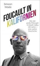Foucault in Kalifornien: Wie