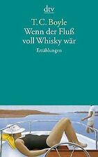 Wenn der Fluß voll Whisky wär: Erzählungen von Boyle, T. C. | Buch | Zustand gut