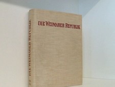 Die Weimarer Republik 1918-1933. Ihre Geschichte in Texten, Bildern und Dokument