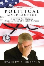 POLITICAL MALPRACTICE: HOW THE