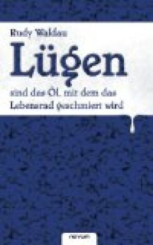 Lügen sind das - Öl,, dem