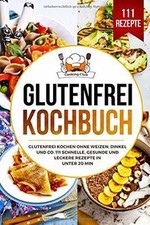Glutenfrei Kochbuch: Glutenfrei kochen ohne Weizen,... | Buch | Zustand sehr gut