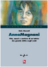 Anna Magnani. Leben, Liebe und Karriere einer Schauspielerin, die geradeaus schaut n