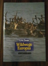 Wildwege Europas, Erik Zimen, der Mensch zwischen Natur und Kultur, Wölfe u.a.