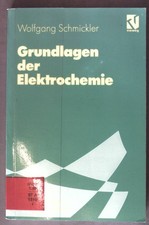 Grundlagen der Elektrochemie. Vieweg-Lehrbuch physikalische Chemie Schmickler, W