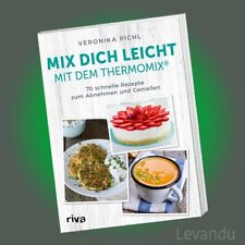 MIX DICH LEICHT MIT DEM THERMOMIX® | VERONIKA PICHL | 70 schnelle Rezepte ...