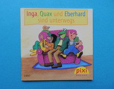 Pixi Buch - Nr. 1497 Inga, Quax und Eberhard sind unterwegs - 1.  Aufl. 2007