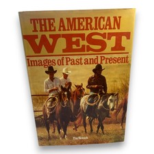 The American West Images of Past and Present Tim Newark
