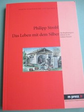 Bergbau Bergwerk Phillipp Strobl Das Leben mit dem Silber