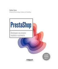 PrestaShop : développez vos propres modules e-commerce: COMPATIBLE PRESTASHOP 1