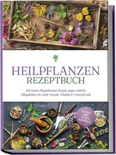 Marion Gesicki | Heilpflanzen Rezeptbuch: Die besten Phytotherapie Rezepte...