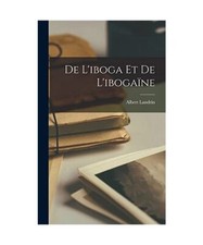 De L'iboga Et De L'ibogaïne