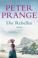 Peter Prange Die Rebellin