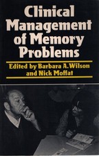 Clinical Management of Memory Problems. Wilson, Barbara A. and Nick Moffat: