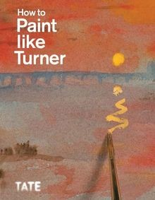 How paint like turner - how, |