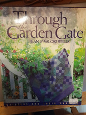 Through the Garden Gate. Quilters and their Garden. Jean & Valori Wells, Illust.
