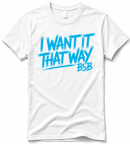 Shirt want that way bsb - i,