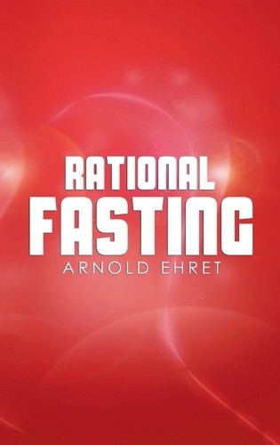 Arnold ehret rational - arnold, fasting
