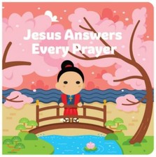 Jesus Answers Every Prayer by