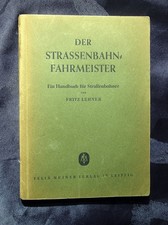 F. Lehner: Der Straßenbahn-Fahrmeister. Ein Handbuch für Straßenbahner