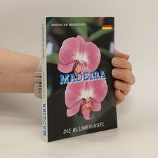 Madeira. Die Blumeninsel  | 