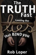 The Truth Fast: Loosing the