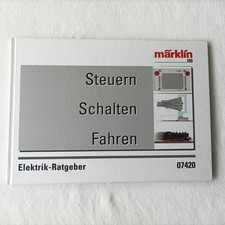 Märklin Nr. 07420 "Steuern-Schalten-Fahren Elektrik-Ratgeber" DIN A4 104 Seiten