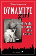 Dynamit Mädchen. Gabriella Antolini und die italienischen Anarchisten in Amerika - Aber...