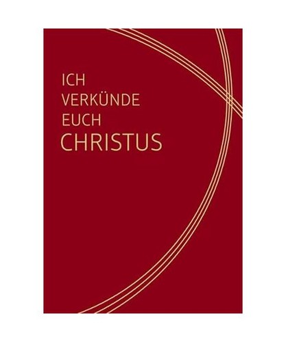 Ich verkünde euch - christus,