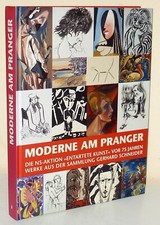 Moderne am Pranger. Die NS-Aktion "Entartete Kunst" vor 70 Jahren.