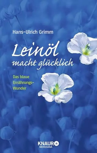 Leinöl macht glücklich das - glücklich:,