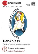 Der Ablass - Barmherzig wie der Vater- v.d. Päpstlichen Stiftung "Kirche in Not"