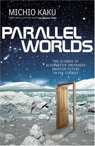 Parallel worlds the science - parallel,