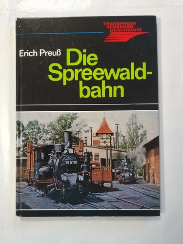 Die spreewaldbahn erich preuß - die,