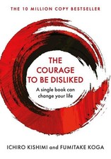 The Courage To Be Disliked How