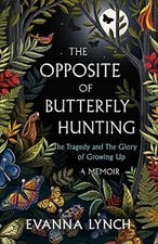 The Opposite of Butterfly Hunting by Lynch, Evanna 1472283015 FREE Shipping