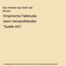 Das Intranet aus Sicht der Nutzer: Empirische Fallstudie beim Versandhändler "Q