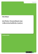 (((eTicket Deutschland eine volkswirtschaftliche Analyse | Buch | 9783668488335