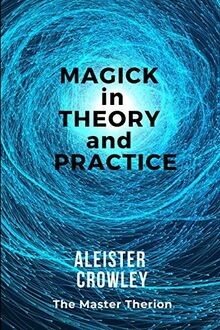 Magick theory and - magick,