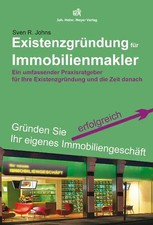 Existenzgründung für Immobilienmakler. Ein umfassender Praxisratgeber für Ihre E