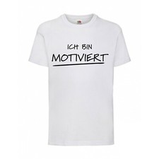 ICH BIN MOTIVIERT FUN Shirt T-Shirt Fruit of the Loom S - 5XL Weiß F187