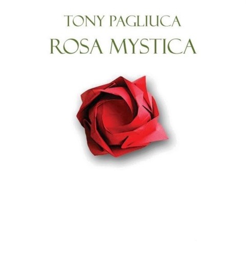 Tony pagliuca rosa mystica - tony,