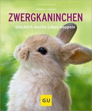Zwergkaninchen: Glücklich durchs Leben hoppeln Wegler, Monika: 1412340-2