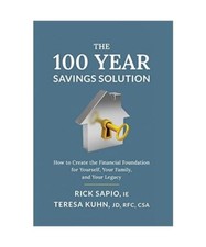 The 100 Year Savings Solution: How to Create the Financial Foundation for Yourse