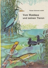 Wolfgang Zeiske: Förster Grünrock erzählt Vom Waldsee und seinen Tieren