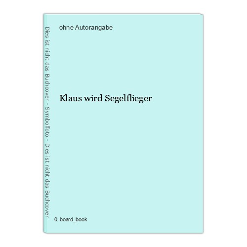 Klaus wird segelflieger - klaus,