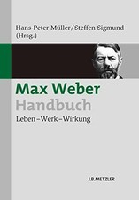Max Weber-Handbuch: Leben –