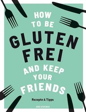 How to be glutenfrei and Keep